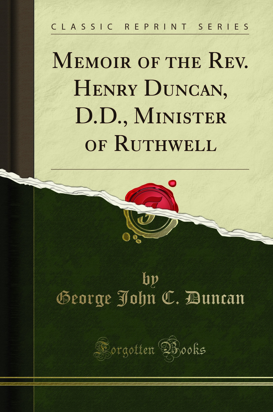 Memoir of the Rev. Henry Duncan, D.D., Minister of Ruthwell (Classic Reprint)