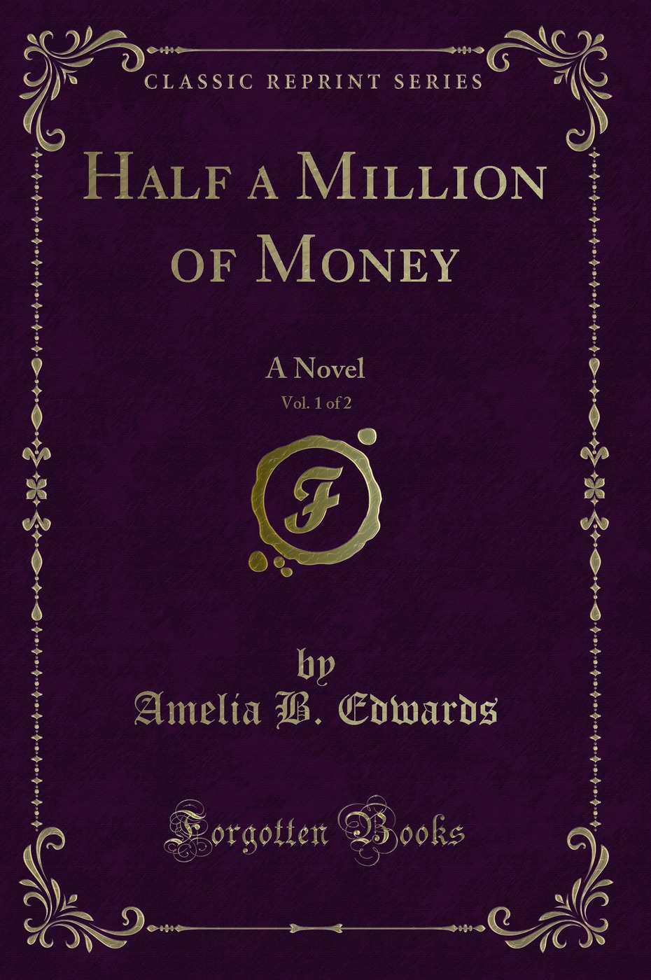Half a Million of Money, Vol. 1 of 2: A Novel (Classic Reprint)