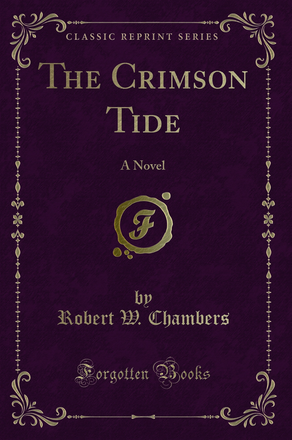 The Crimson Tide: A Novel (Classic Reprint)