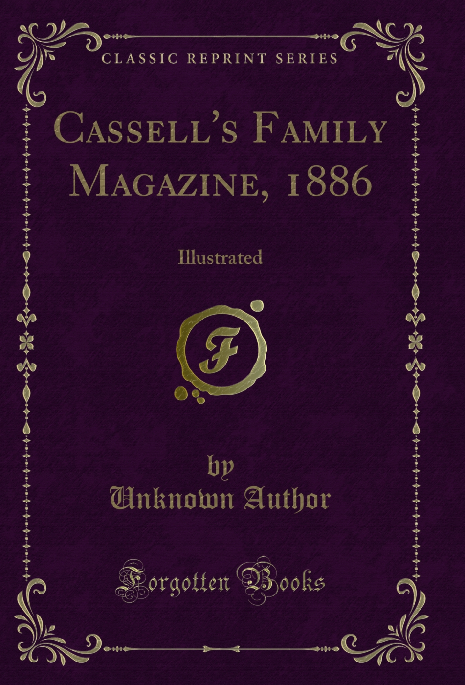 Cassell's Family Magazine, 1886: Illustrated (Classic Reprint)