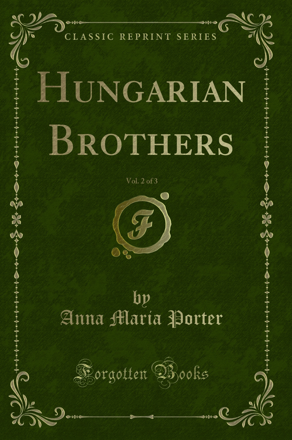 Hungarian Brothers, Vol. 2 of 3 (Classic Reprint)