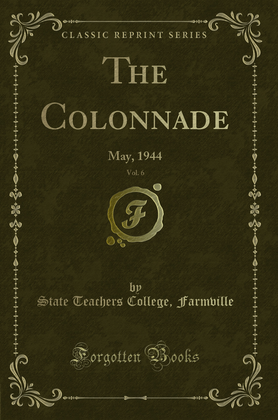 The Colonnade, Vol. 6: May, 1944 (Classic Reprint)