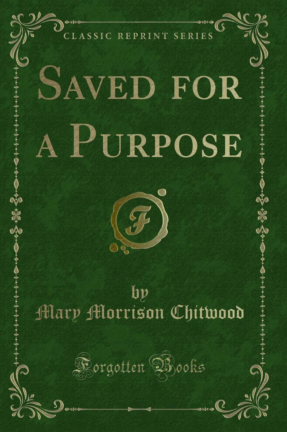 Saved for a Purpose (Classic Reprint)