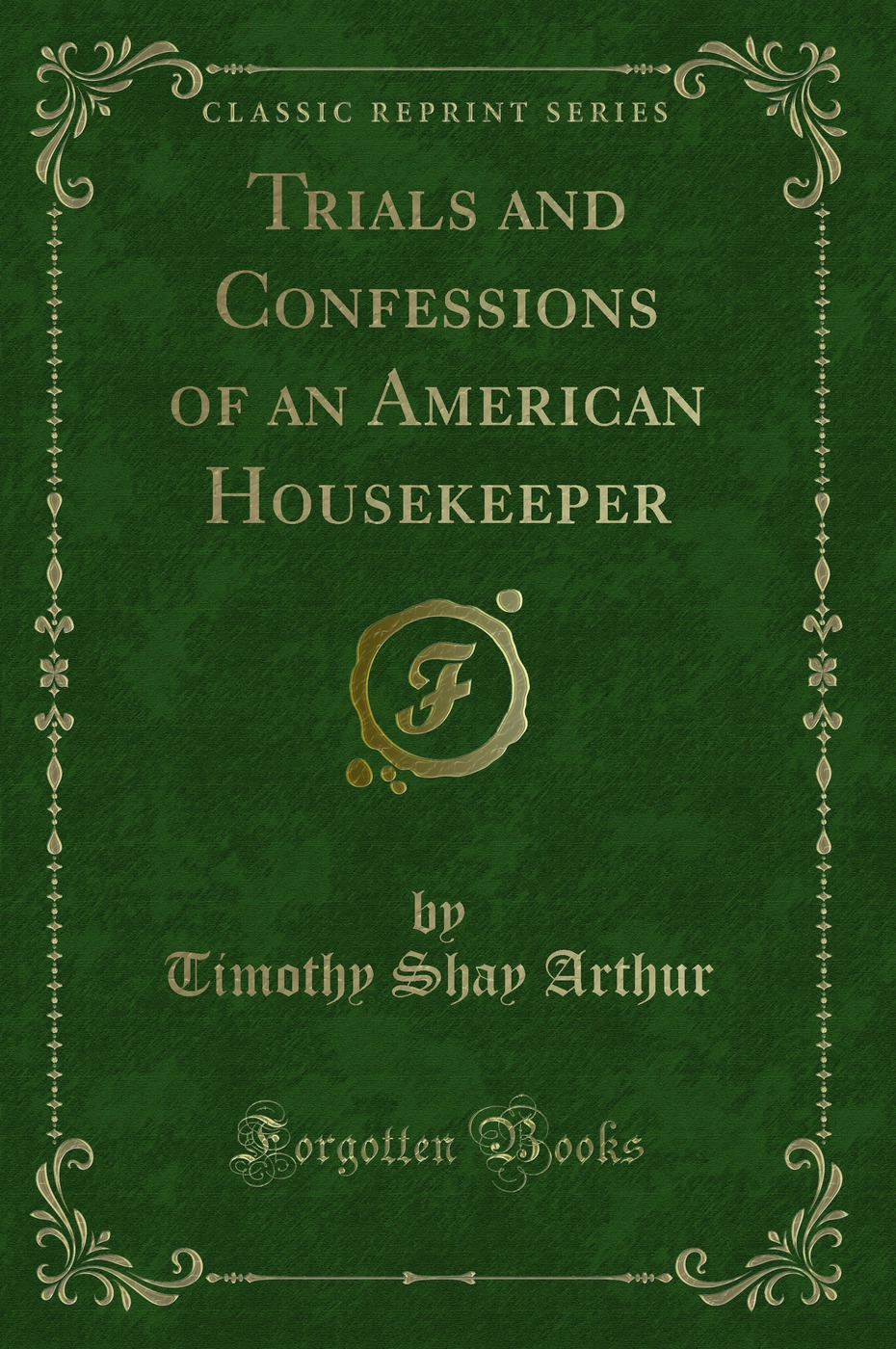 Trials and Confessions of an American Housekeeper (Classic Reprint)
