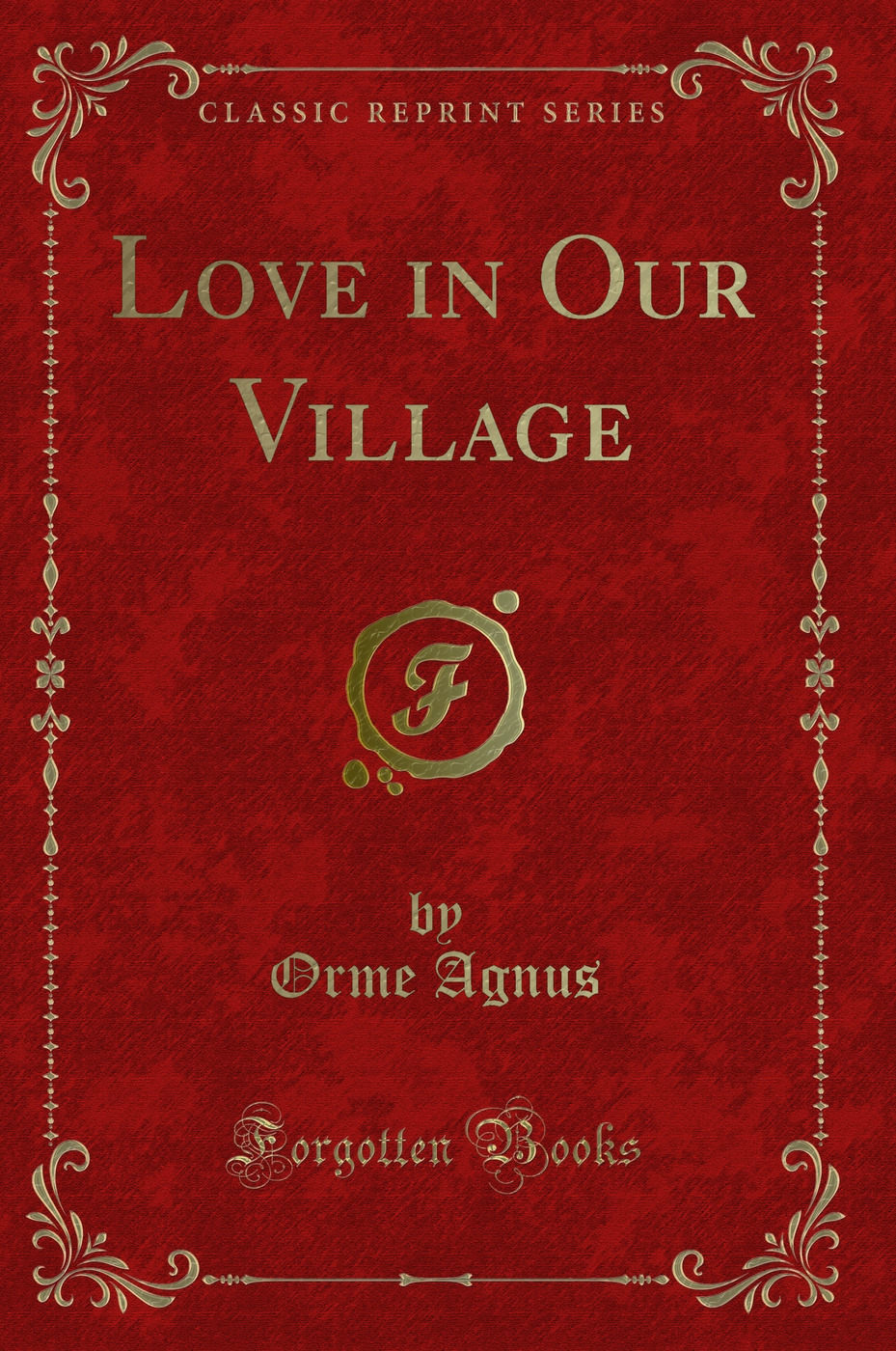 Love in Our Village (Classic Reprint)
