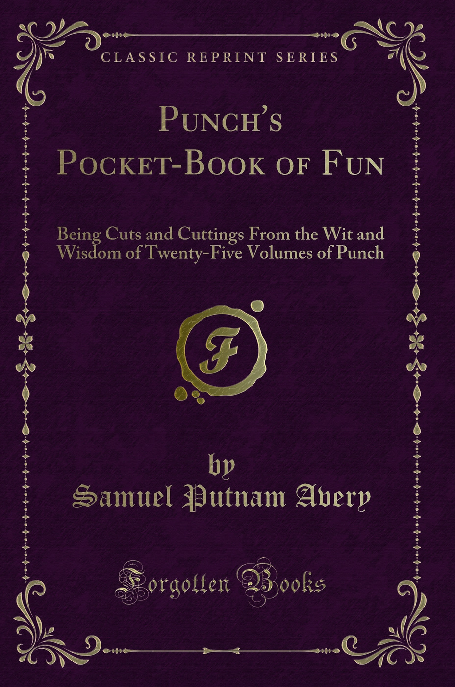 Punch's Pocket-Book of Fun: Being Cuts and Cuttings From the Wit and Wisdom of Twenty-Five Volumes of Punch (Classic Reprint)