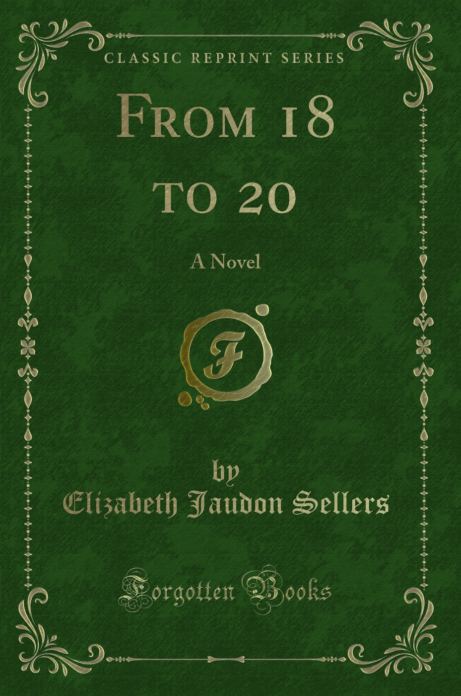 From 18 to 20: A Novel (Classic Reprint)