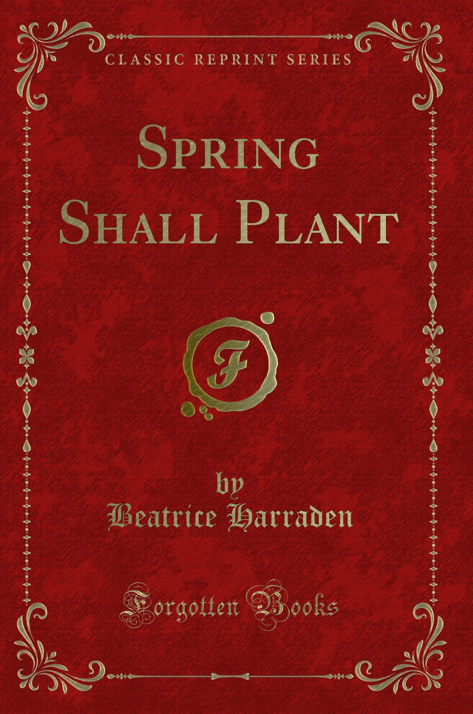 Spring Shall Plant (Classic Reprint)