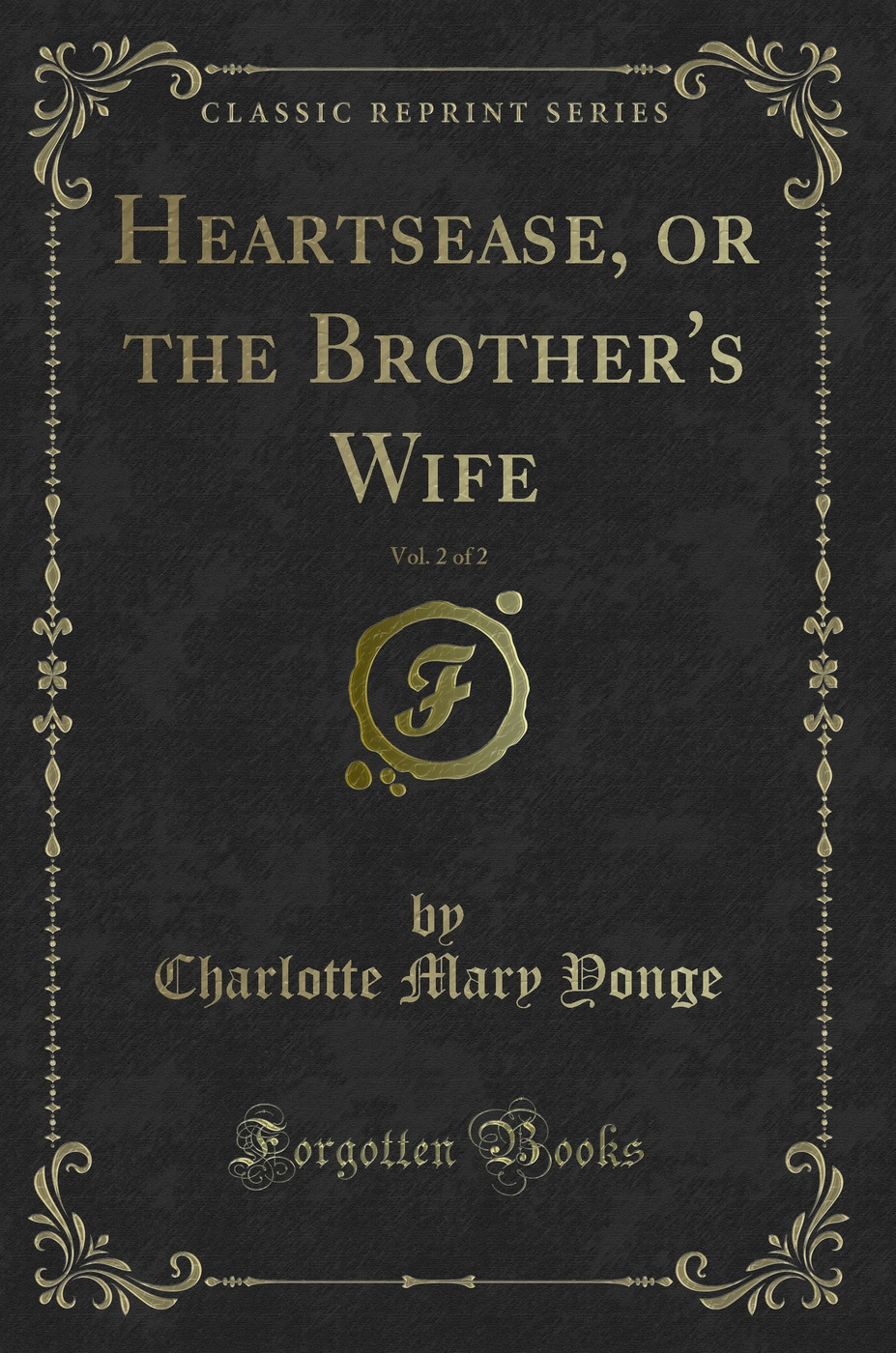 Heartsease, or the Brother's Wife, Vol. 2 of 2 (Classic Reprint)