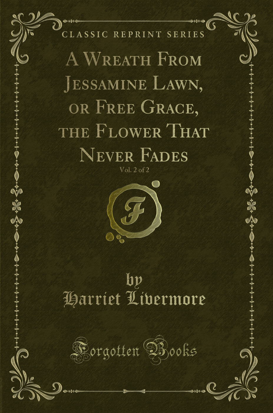 A Wreath From Jessamine Lawn, or Free Grace, the Flower That Never Fades, Vol. 2 of 2 (Classic Reprint)