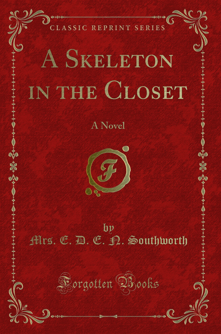 A Skeleton in the Closet: A Novel (Classic Reprint)