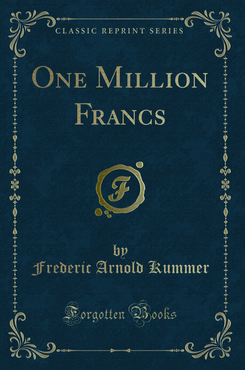 One Million Francs (Classic Reprint)