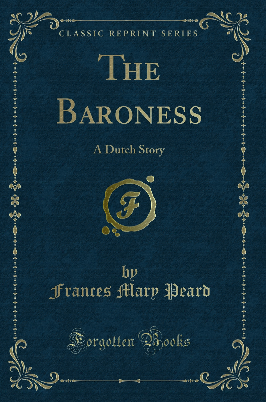 The Baroness: A Dutch Story (Classic Reprint)