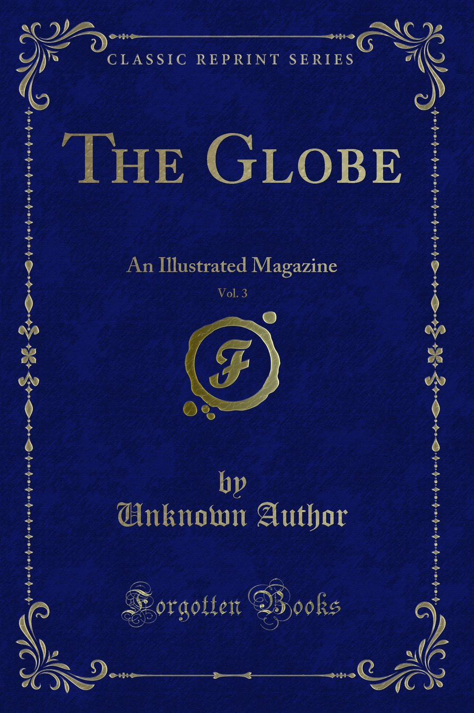The Globe, Vol. 3: An Illustrated Magazine (Classic Reprint)