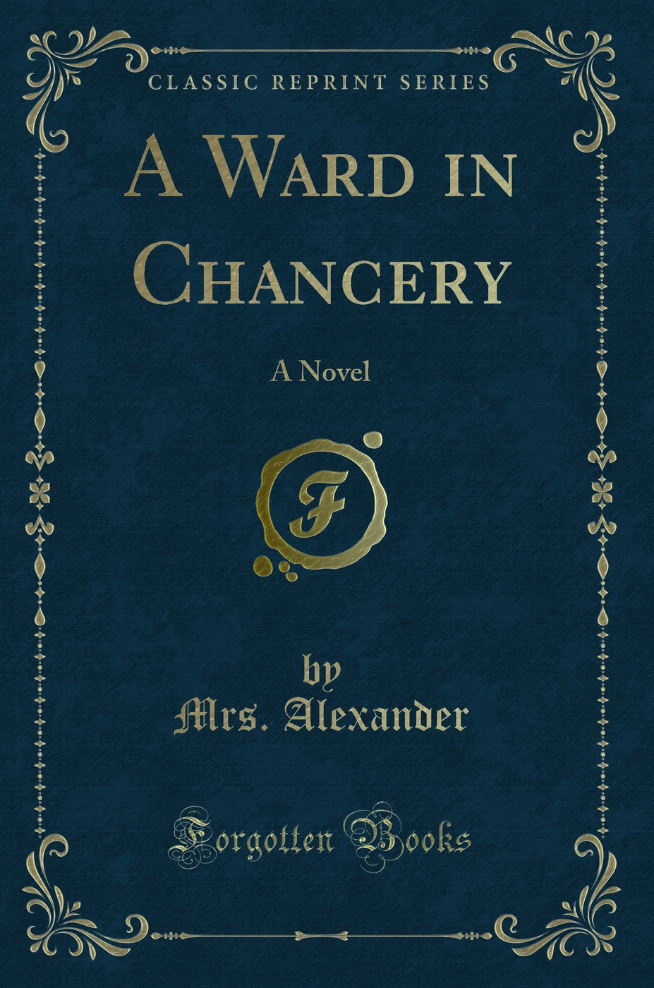 A Ward in Chancery: A Novel (Classic Reprint)