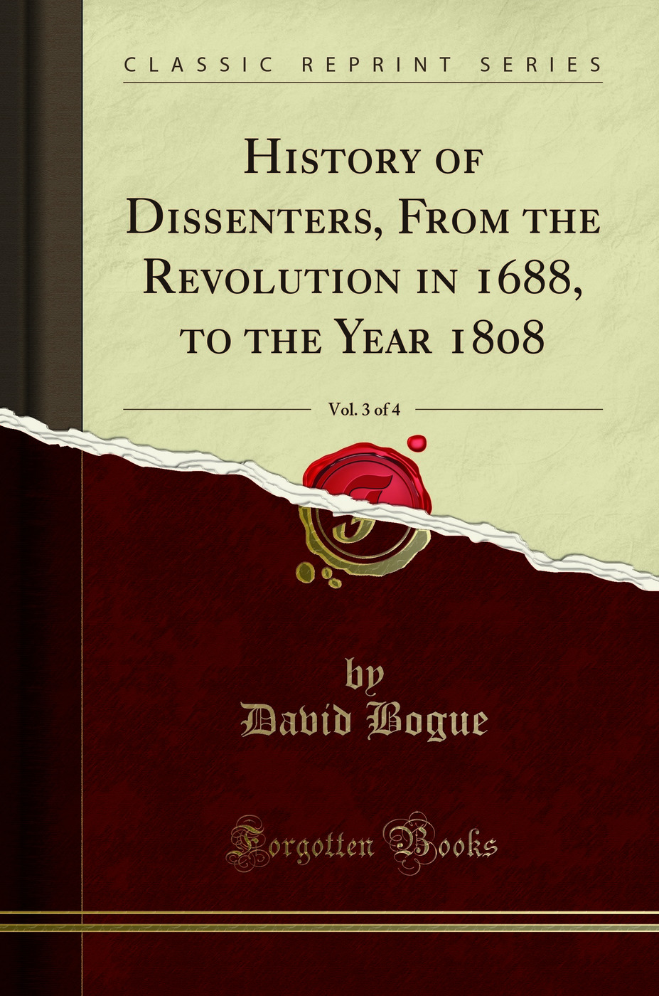 History of Dissenters, From the Revolution in 1688, to the Year 1808, Vol. 3 of 4 (Classic Reprint)