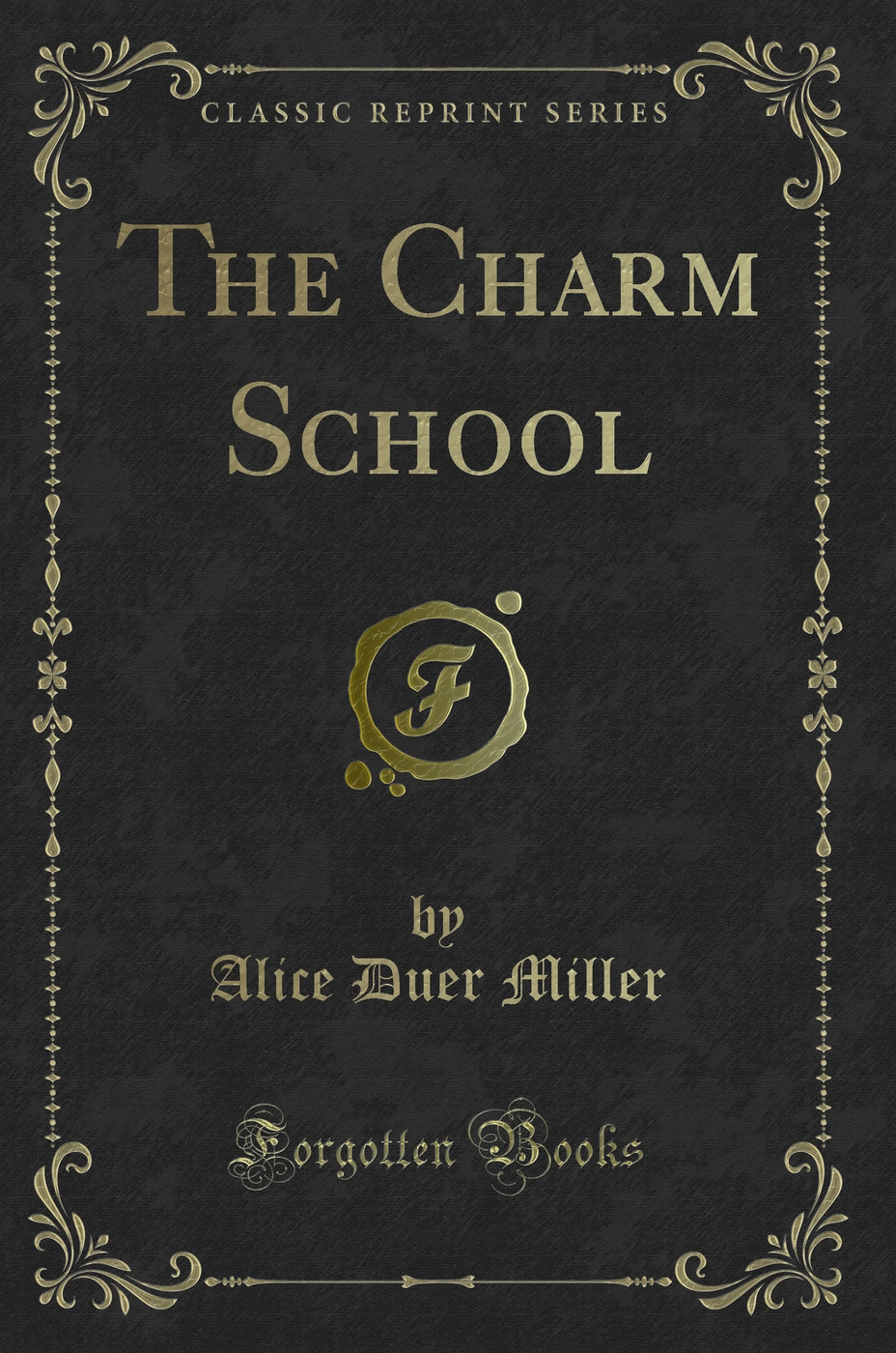 The Charm School (Classic Reprint)