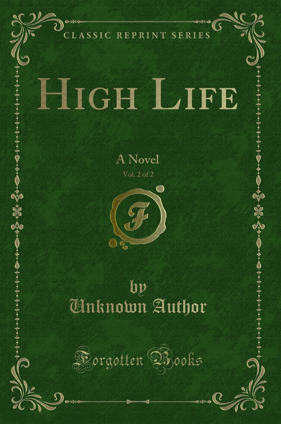 High Life, Vol. 2 of 2: A Novel (Classic Reprint)