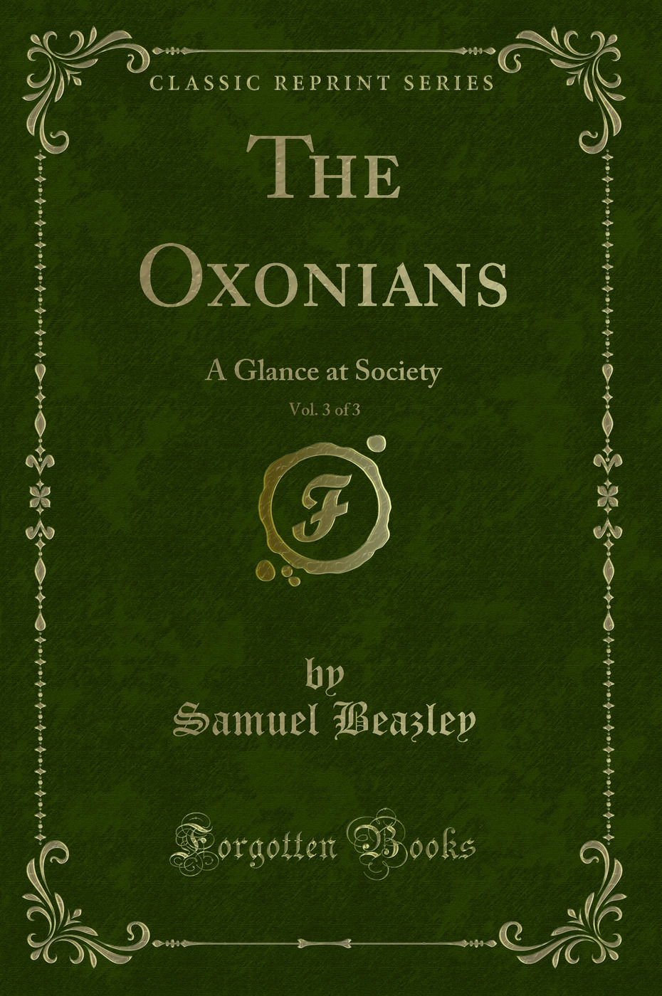 The Oxonians, Vol. 3 of 3: A Glance at Society (Classic Reprint)
