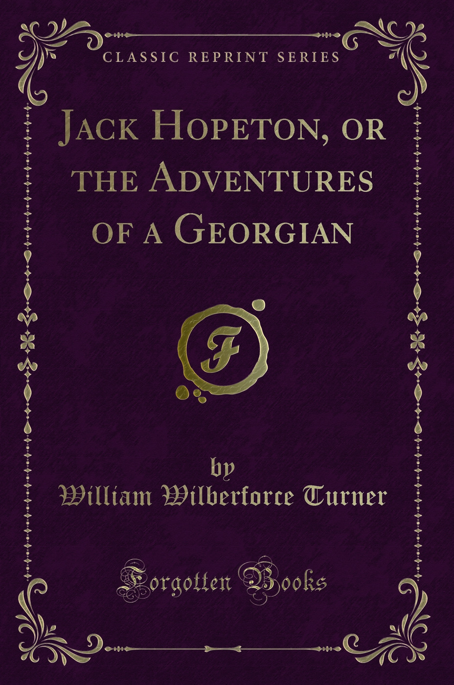 Jack Hopeton, or the Adventures of a Georgian (Classic Reprint)