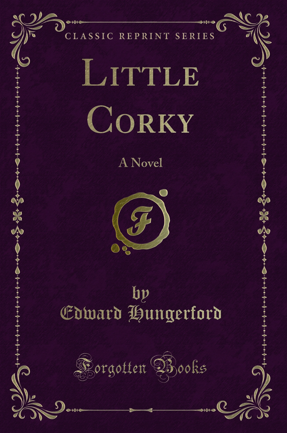 Little Corky: A Novel (Classic Reprint)