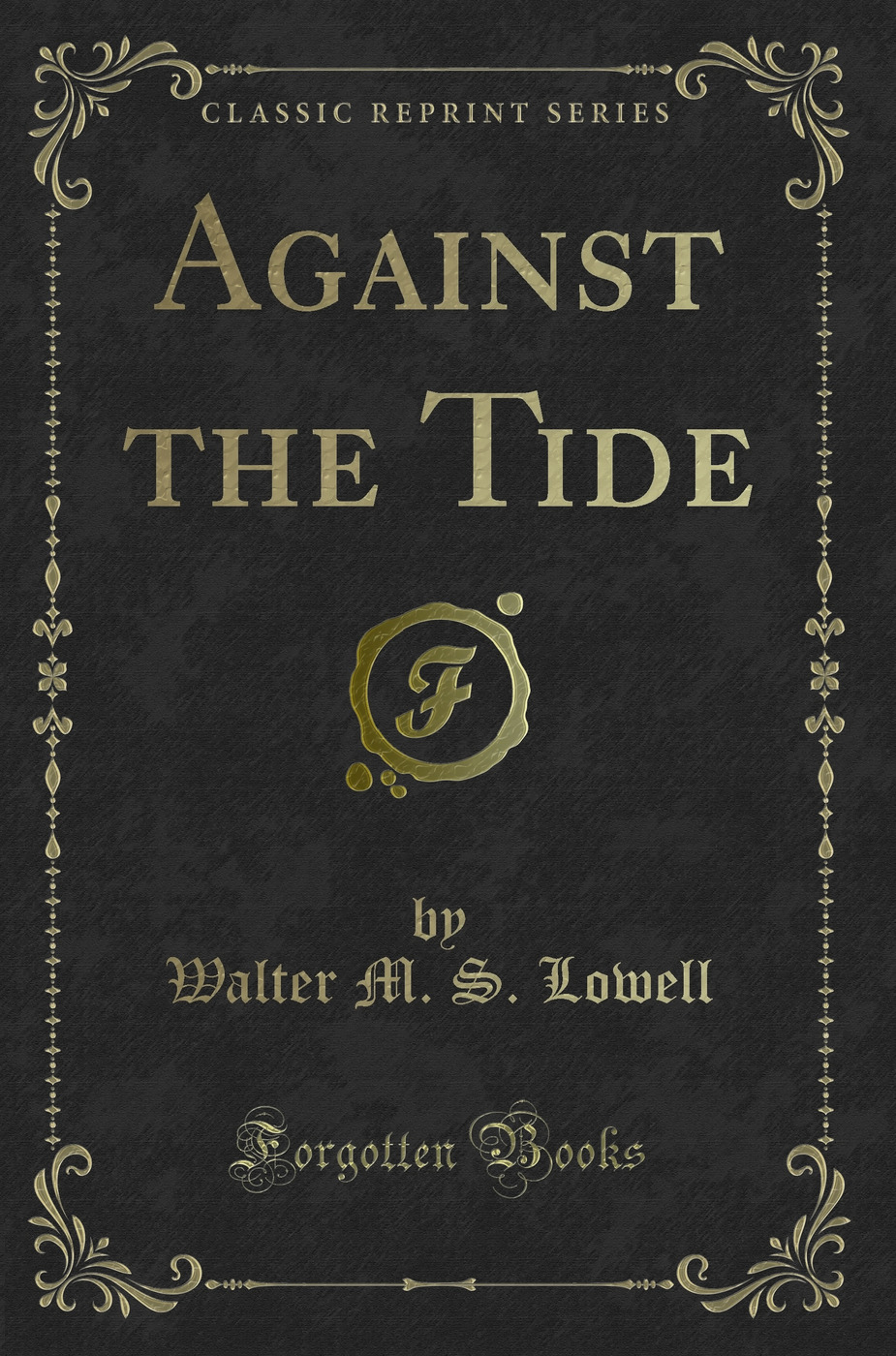 Against the Tide (Classic Reprint)