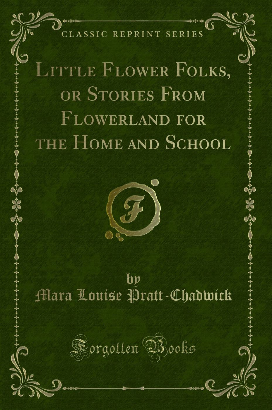 Little Flower Folks, or Stories From Flowerland for the Home and School (Classic Reprint)