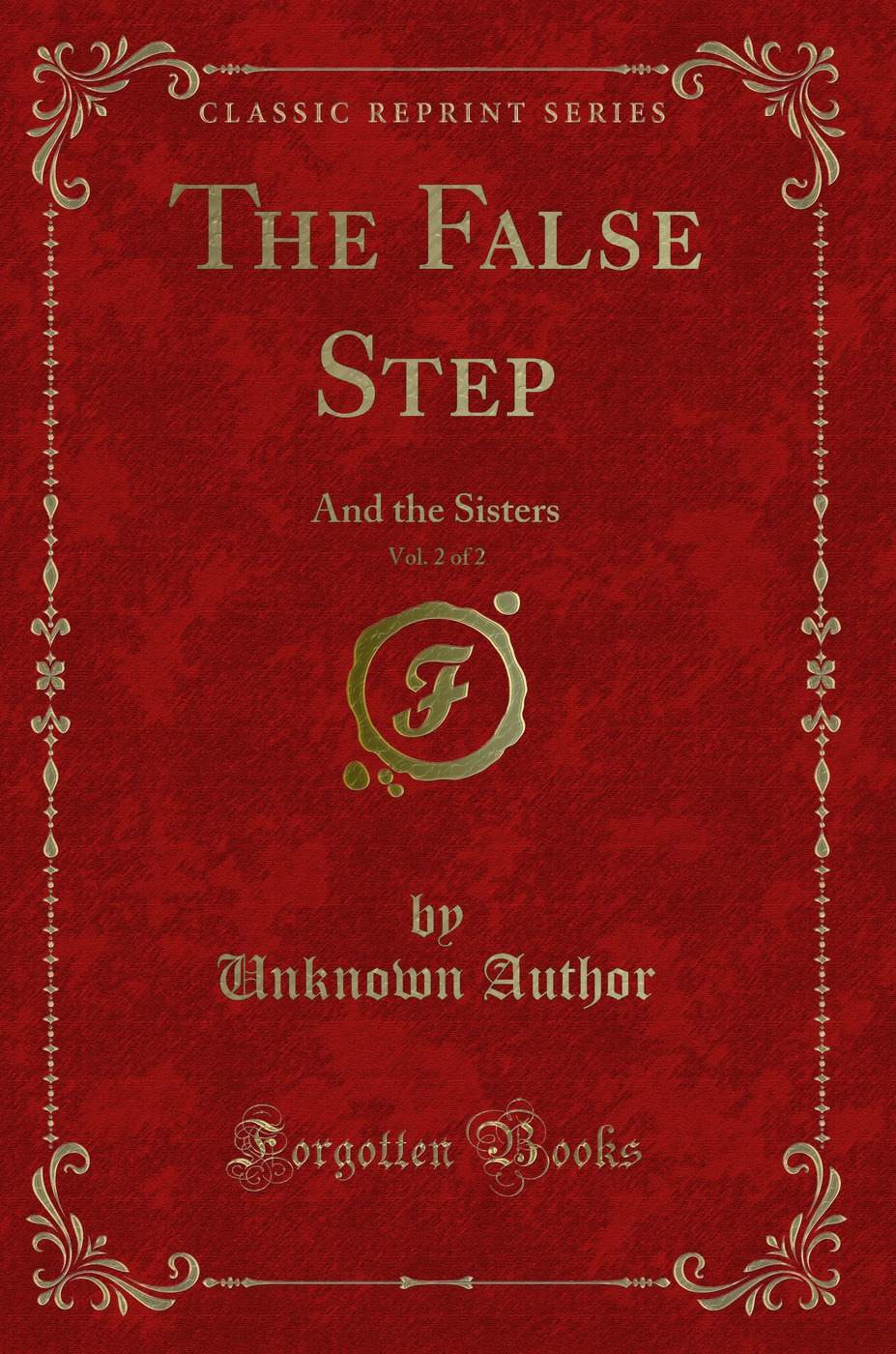 The False Step, Vol. 2 of 2: And the Sisters (Classic Reprint)
