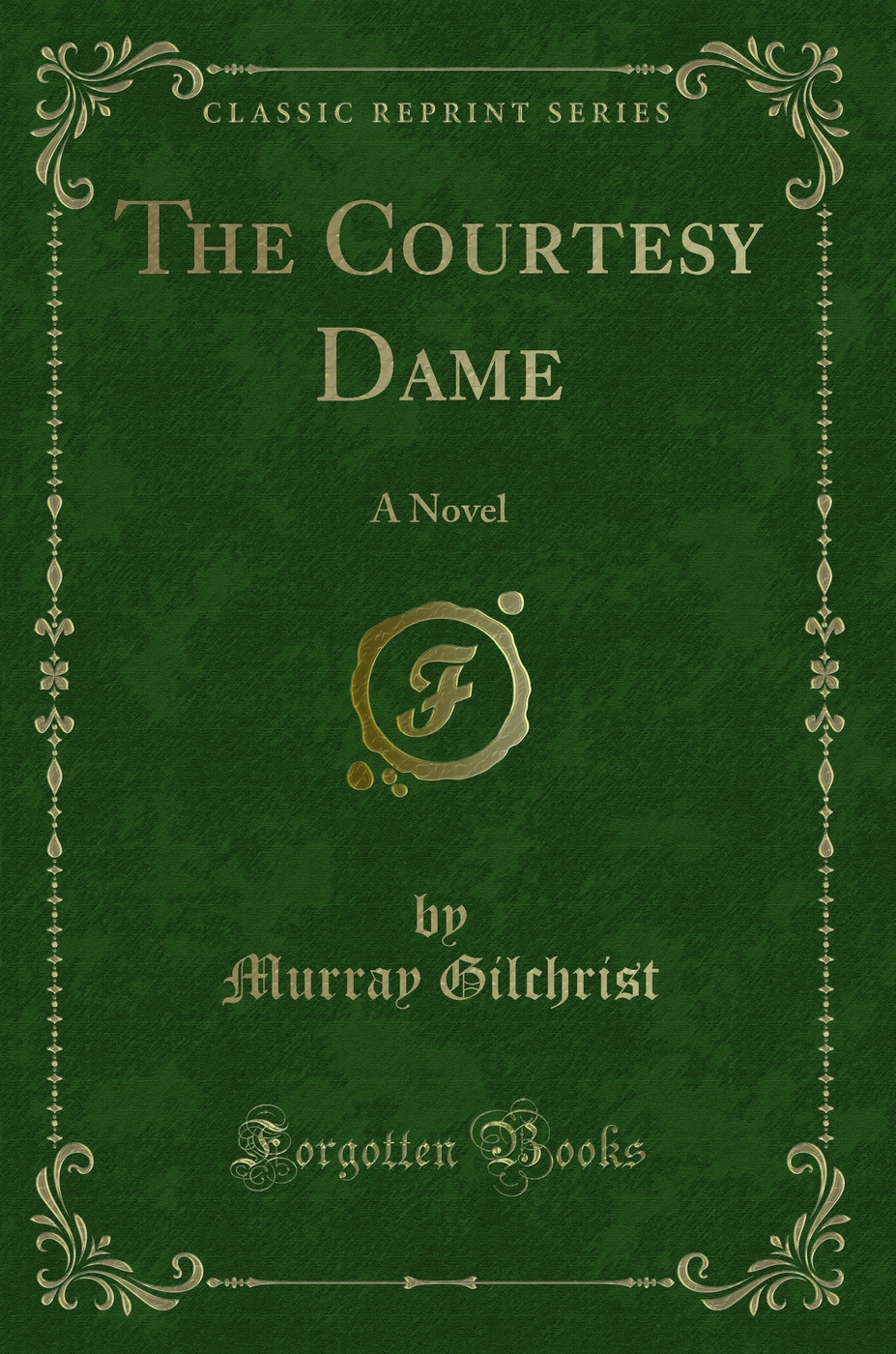 The Courtesy Dame: A Novel (Classic Reprint)
