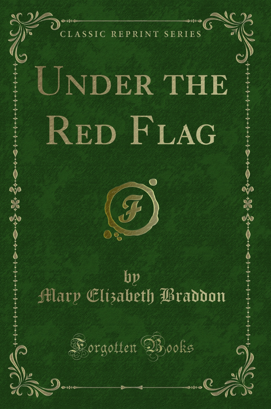 Under the Red Flag (Classic Reprint)