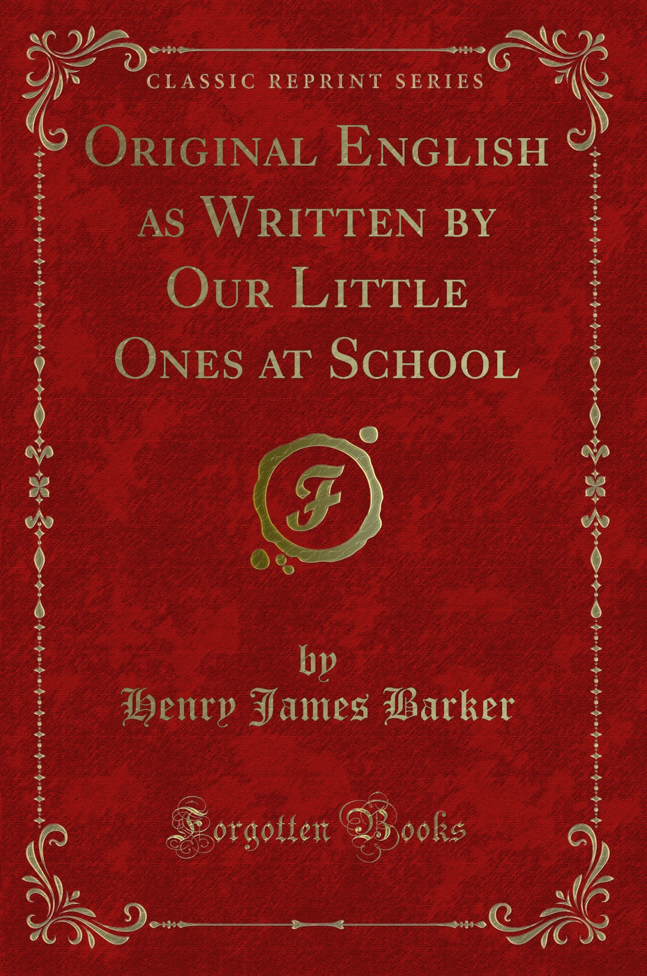 Original English as Written by Our Little Ones at School (Classic Reprint)