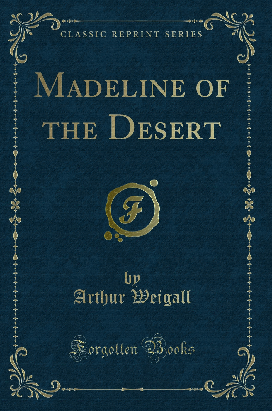 Madeline of the Desert (Classic Reprint)