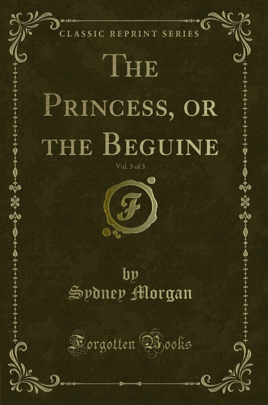 The Princess, or the Beguine, Vol. 3 of 3 (Classic Reprint)