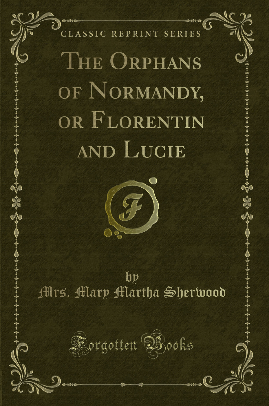 The Orphans of Normandy, or Florentin and Lucie (Classic Reprint)