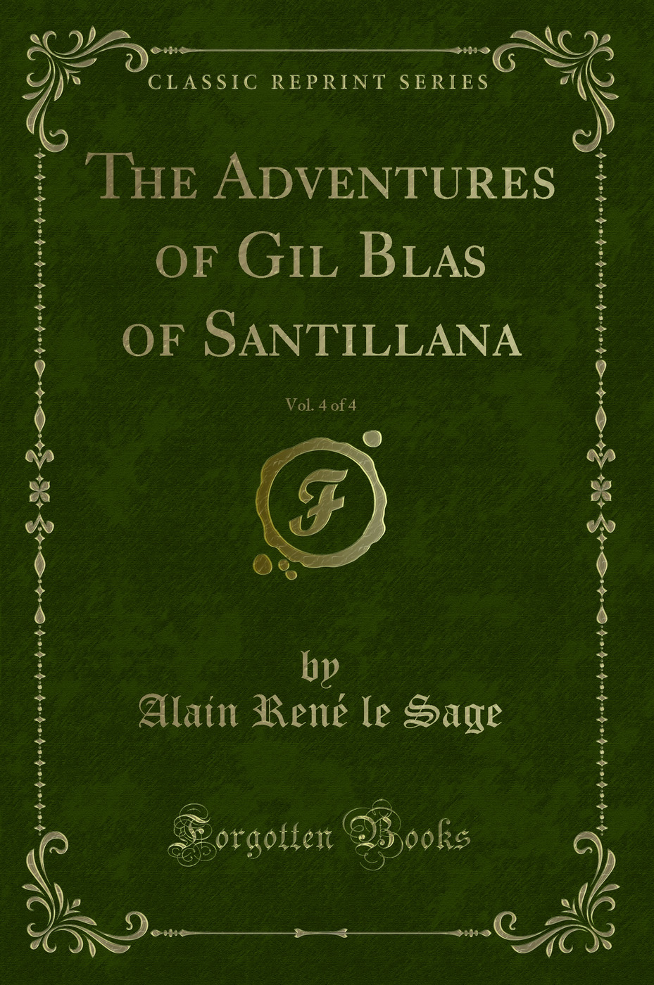 The Adventures of Gil Blas of Santillana, Vol. 4 of 4 (Classic Reprint)