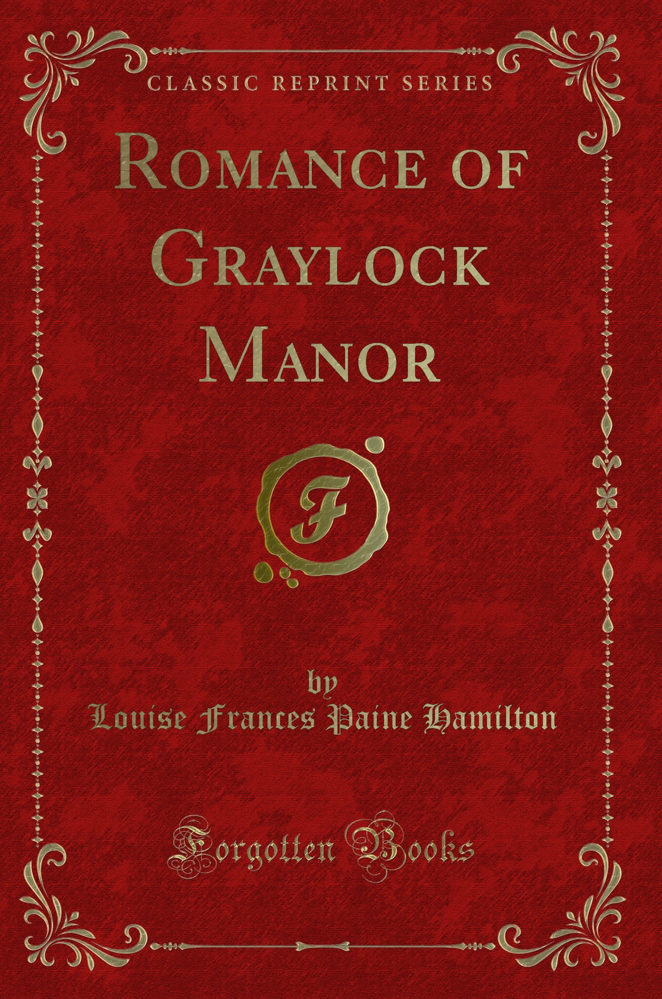 Romance of Graylock Manor (Classic Reprint)
