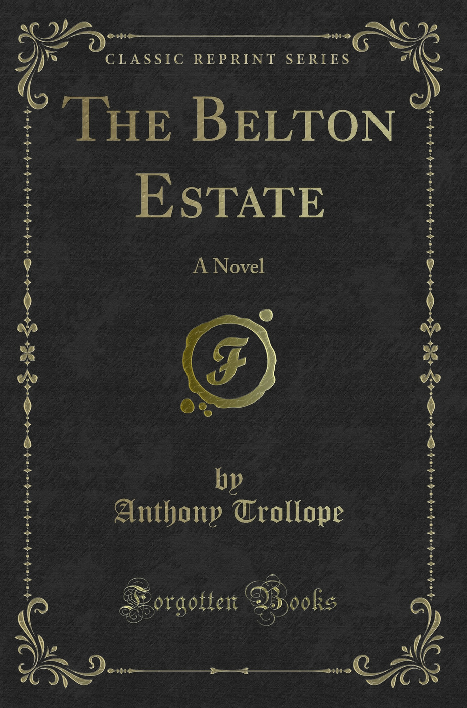 The Belton Estate: A Novel (Classic Reprint)
