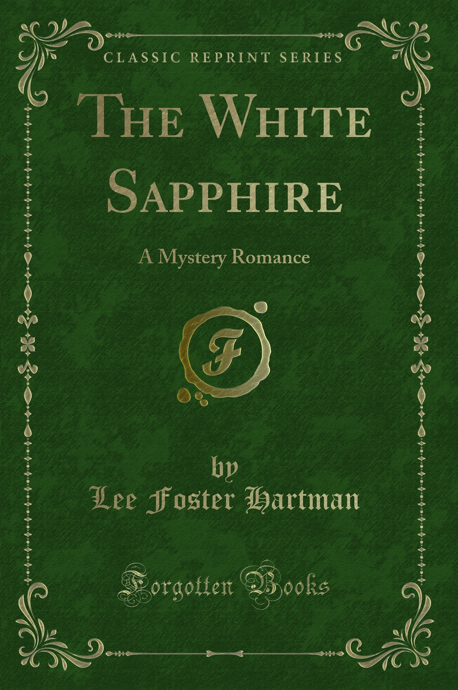 The White Sapphire: A Mystery Romance (Classic Reprint)