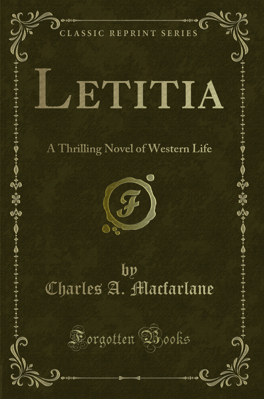 Letitia: A Thrilling Novel of Western Life (Classic Reprint)