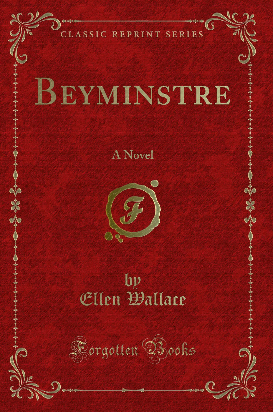 Beyminstre: A Novel (Classic Reprint)