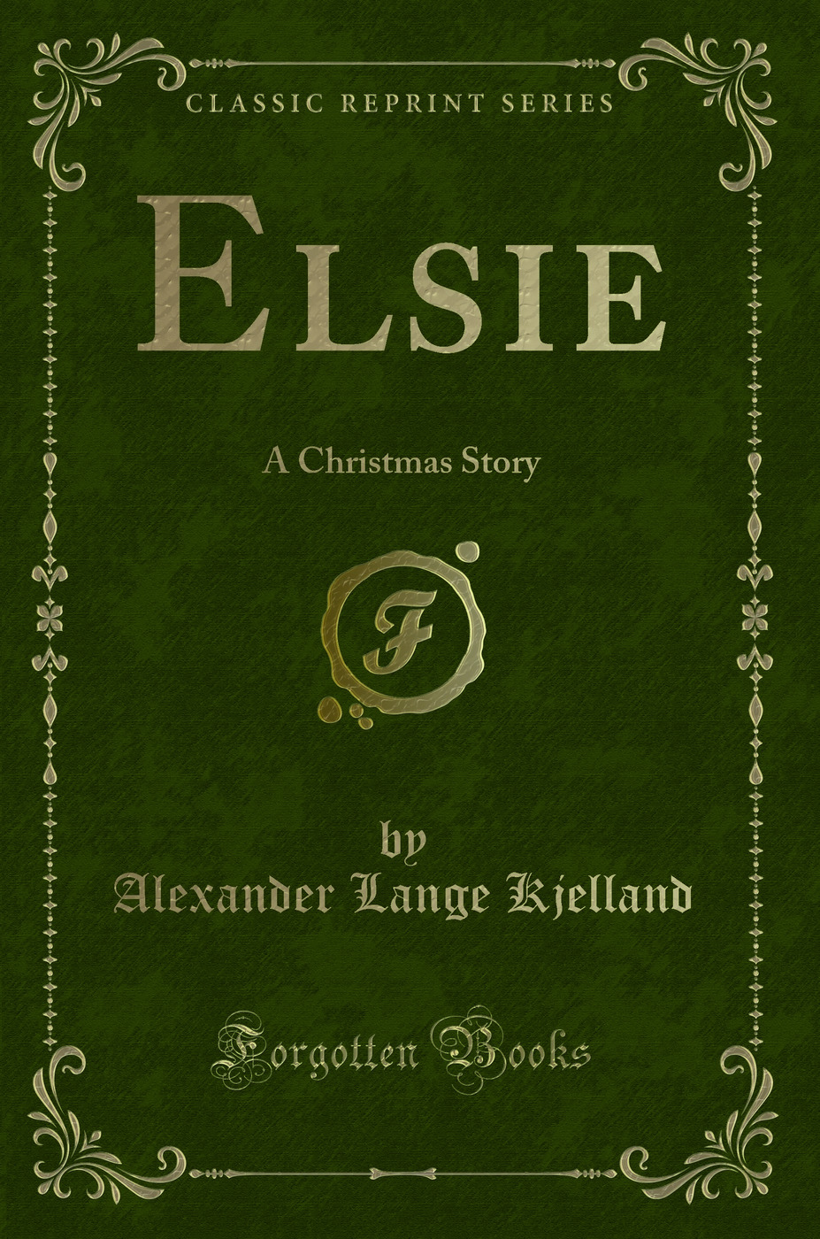 Elsie: A Christmas Story (Classic Reprint)