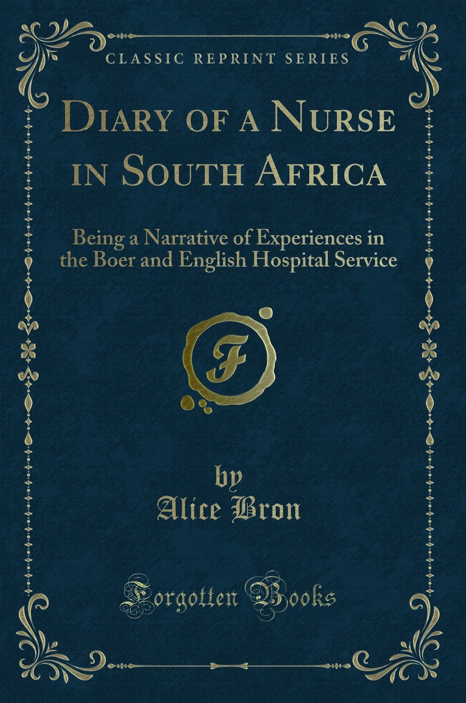 Diary of a Nurse in South Africa: Being a Narrative of Experiences in the Boer and English Hospital Service (Classic Reprint)