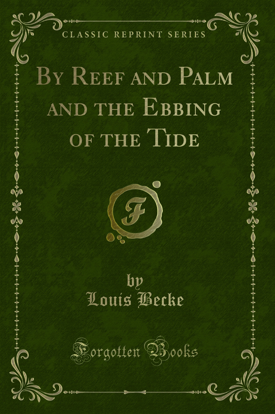 By Reef and Palm, And, the Ebbing of the Tide (Classic Reprint)