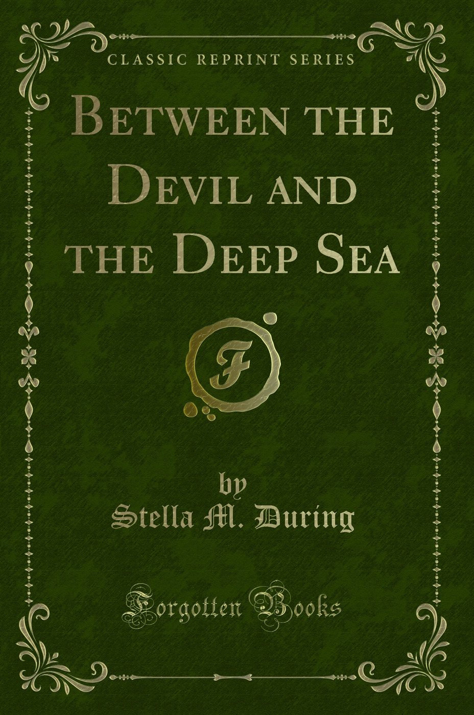 Between the Devil and the Deep Sea (Classic Reprint)