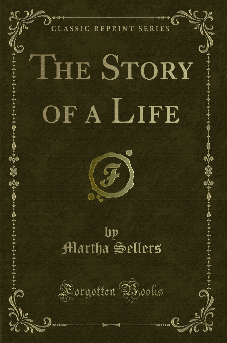 The Story of a Life (Classic Reprint)