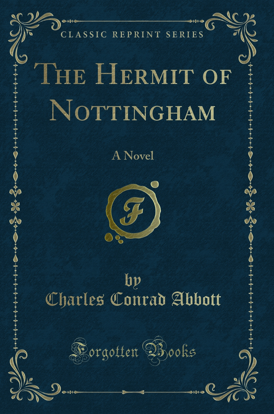 The Hermit of Nottingham: A Novel (Classic Reprint)