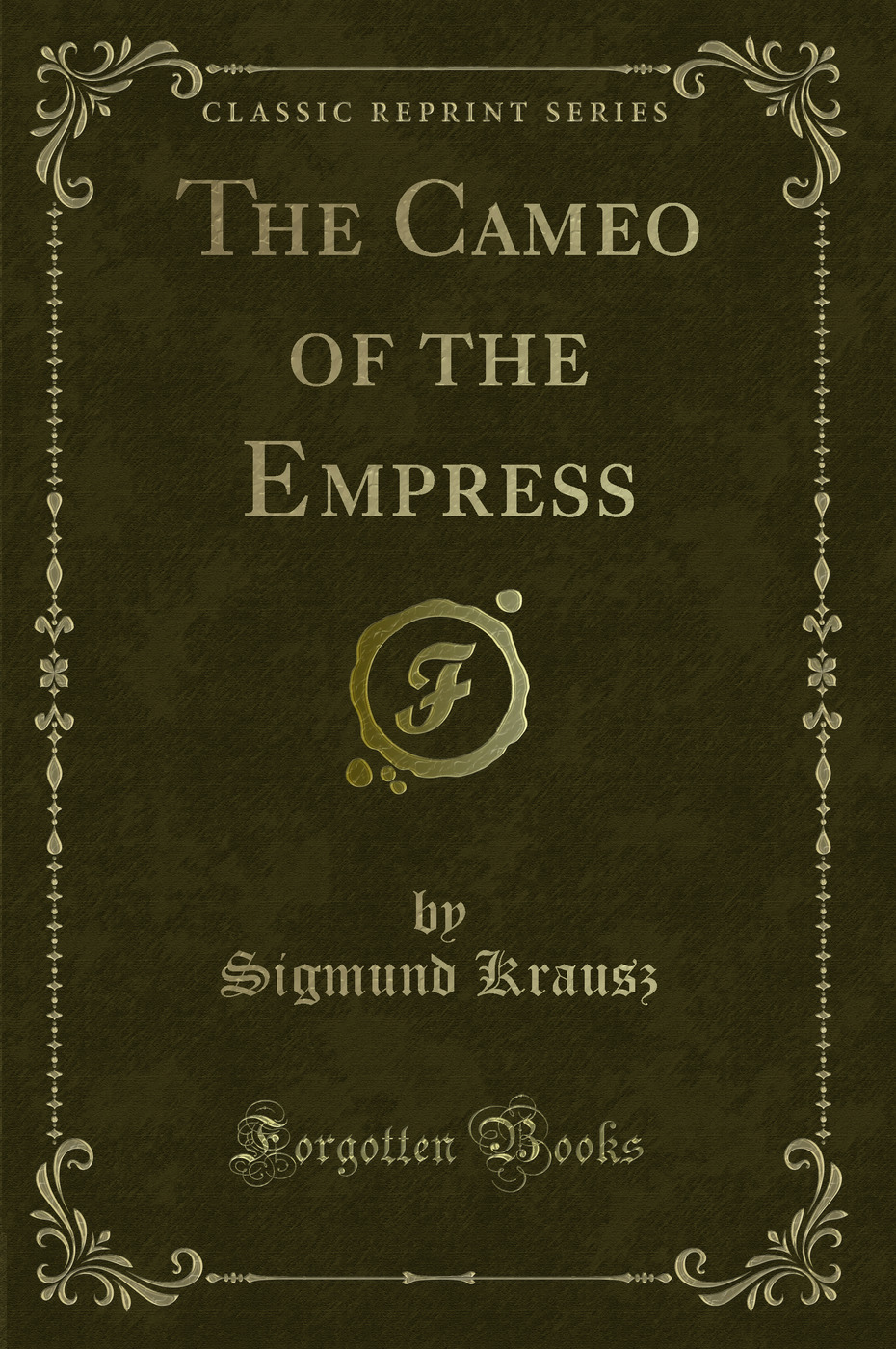 The Cameo of the Empress (Classic Reprint)