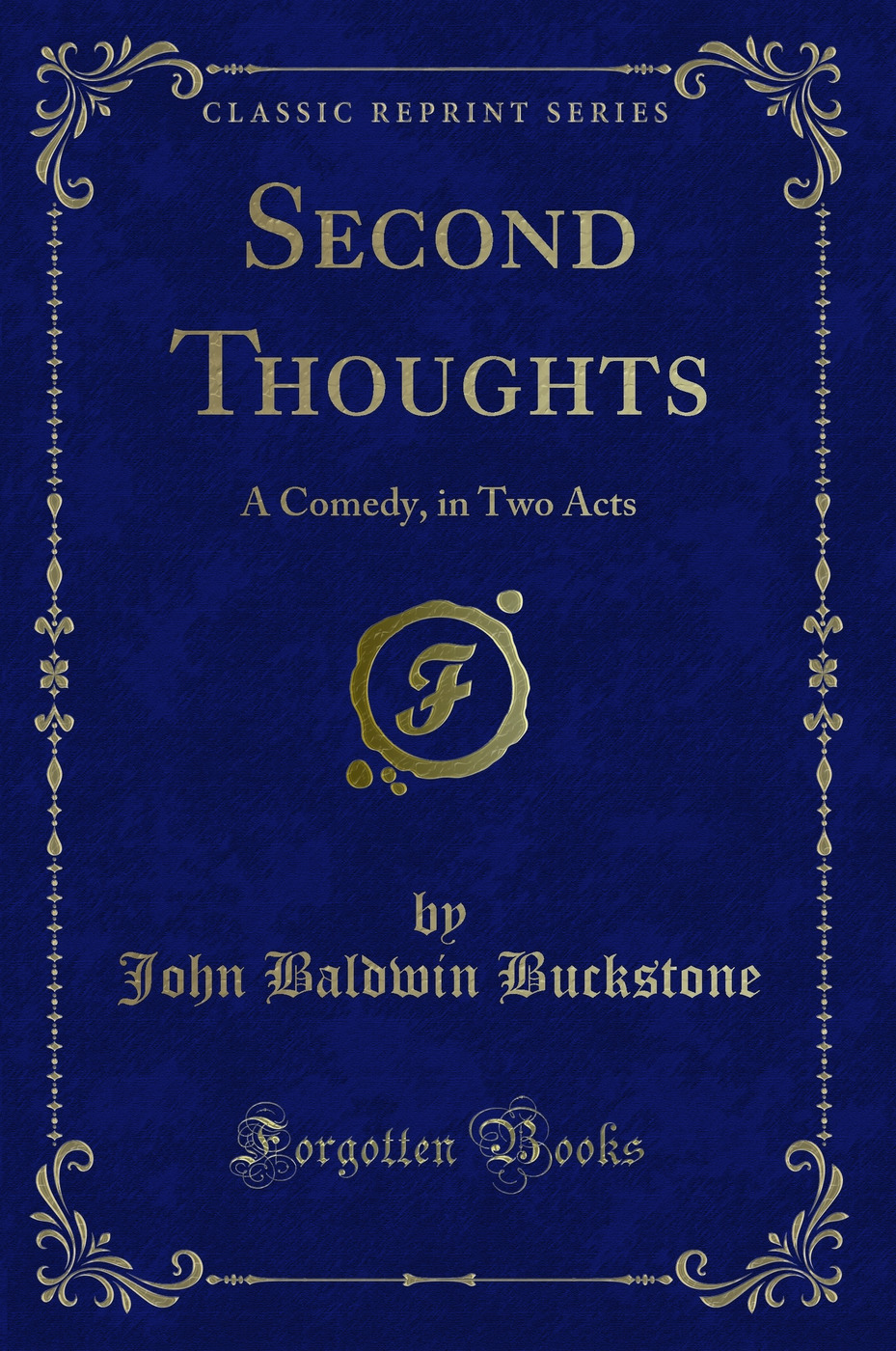 Second Thoughts: A Comedy, in Two Acts (Classic Reprint)