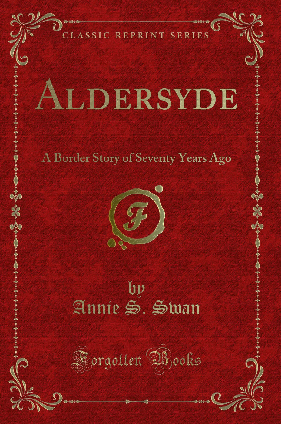Aldersyde: A Border Story of Seventy Years Ago (Classic Reprint)