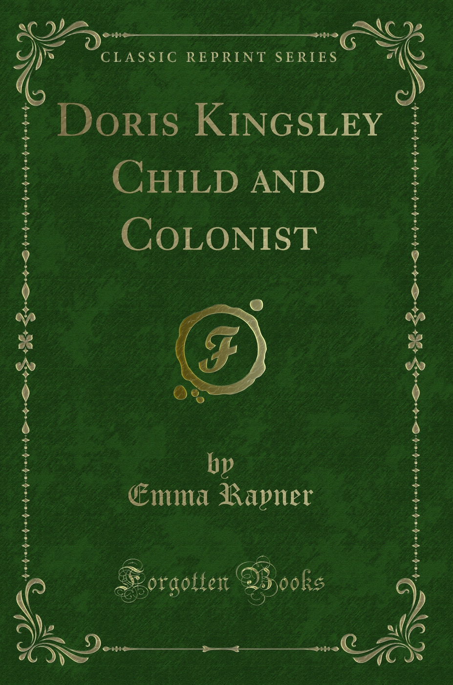 Doris Kingsley Child and Colonist (Classic Reprint)